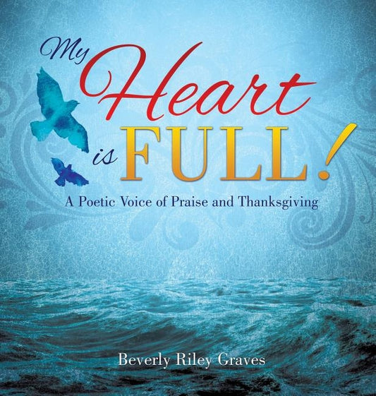 My Heart Is Full! by Graves, Beverly Riley