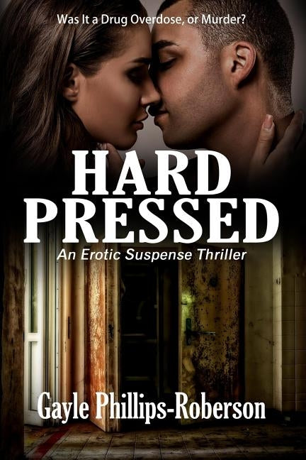 Hard Pressed: An Erotic Suspense Thriller by Phillips-Roberson, Gayle