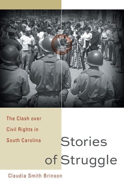 Stories of Struggle: The Clash Over Civil Rights in South Carolina by Brinson, Claudia Smith