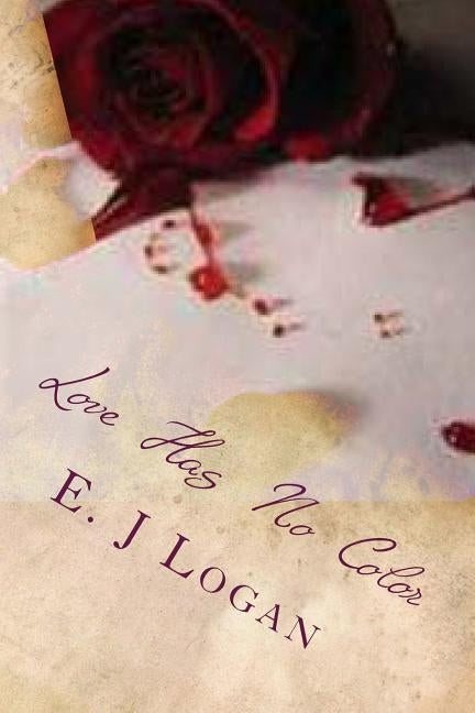 Love Has No Color by Logan, E. J.