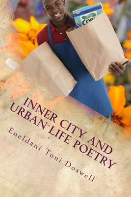 Inner City and Urban Life Poetry: Reflections in Poetry by Doswell, Eneldani Toni