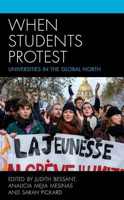 When Students Protest: Universities in the Global North by Bessant, Judith