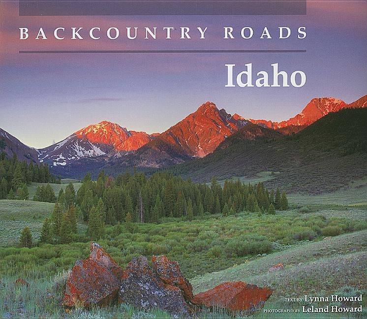 Backcountry Roads: Idaho by Howard, Lynna