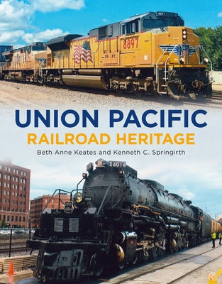 Union Pacific Railroad Heritage by Keates, Beth Anne
