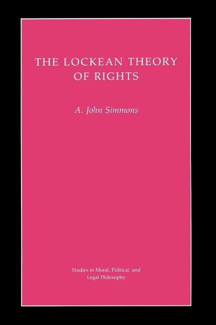 The Lockean Theory of Rights by Simmons, A. John