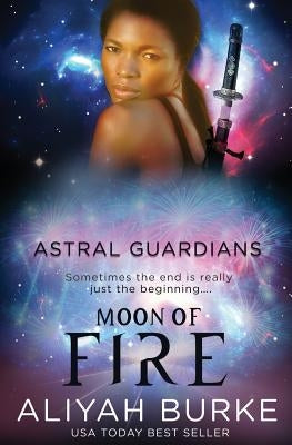 Astral Guardians: Moon of Fire by Burke, Aliyah