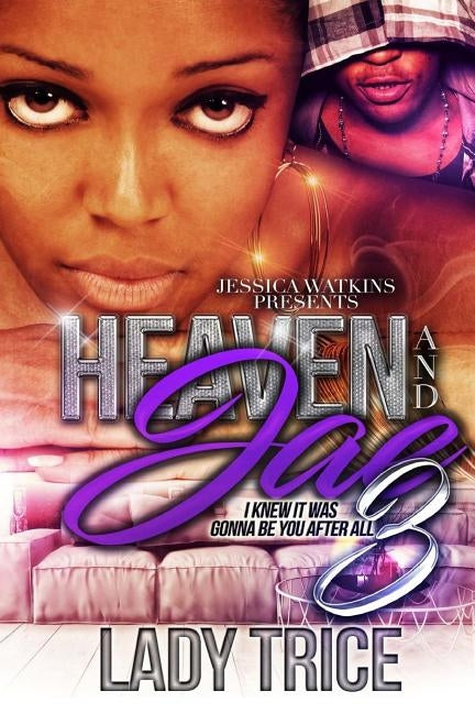 Heaven and Jae 3: I Knew It Was Gonna Be You After All by Trice, Lady