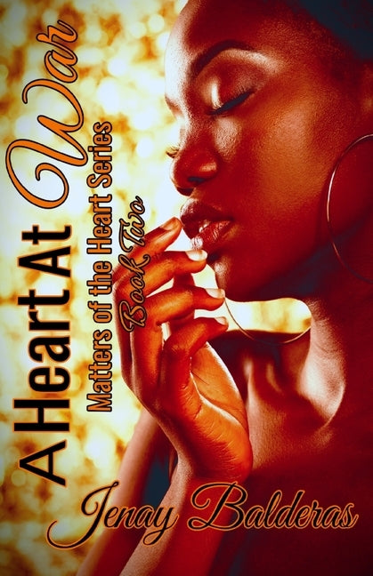 A Heart at War: Matters of the Heart Series (Book Two) by Balderas, Jenay