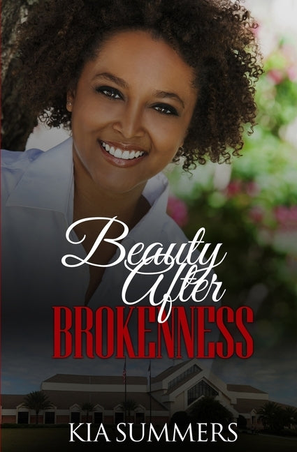Beauty After Brokenness by Summers, Kia