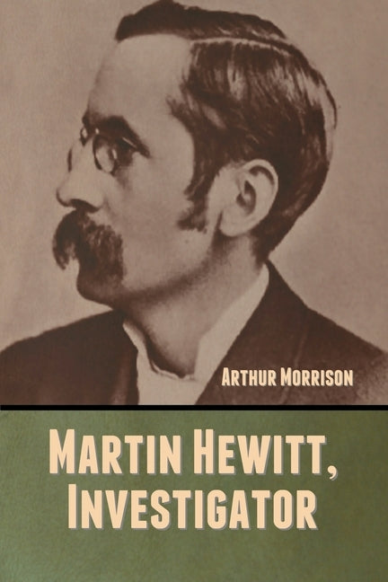 Martin Hewitt, Investigator by Morrison, Arthur