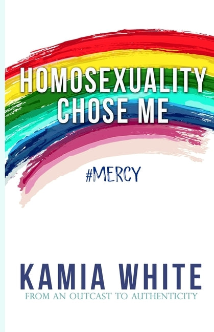 Homosexuality Chose Me by White, Kamia