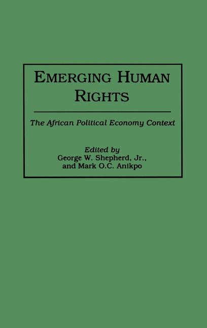 Emerging Human Rights: The African Political Economy Context by Anikpo, Mark