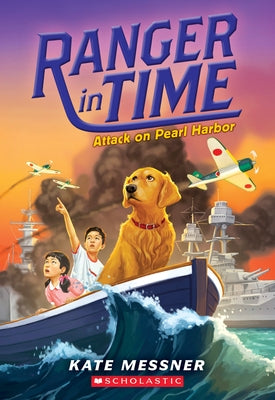 Attack on Pearl Harbor (Ranger in Time #12), 12 by Messner, Kate