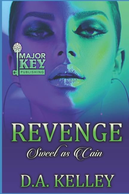 Revenge: Sweet as Cain by Kelley, D. a.