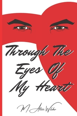 Through The Eyes Of My Heart: African American Love Poetry by Wilder, M. Allan