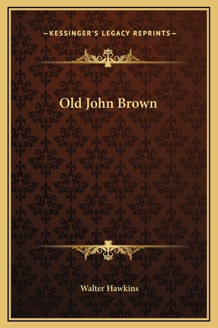 Old John Brown by Hawkins, Walter