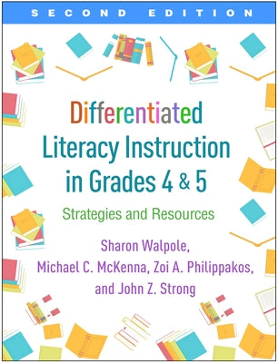 Differentiated Literacy Instruction in Grades 4 and 5, Second Edition: Strategies and Resources by Walpole, Sharon