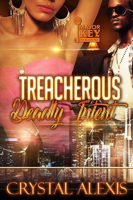 Treacherous: Deadly Intent by Alexis, Crystal