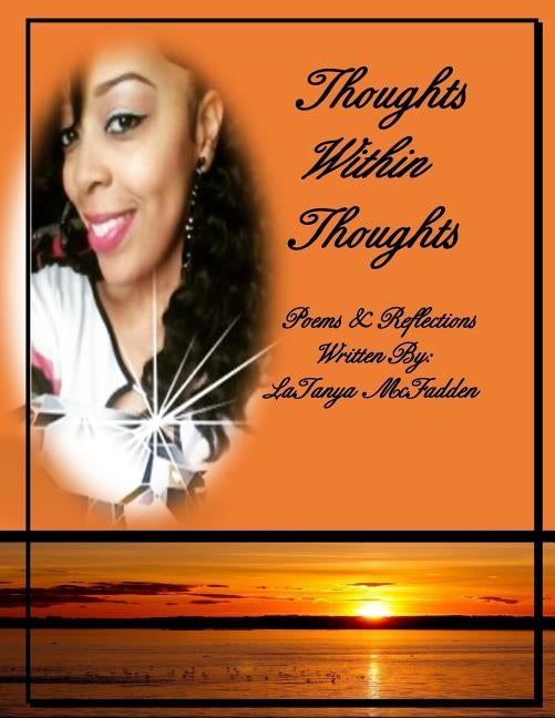 Thoughts Within Thoughts: Poems & Reflections by McFadden, Latanya