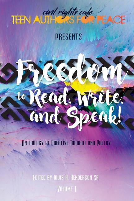 Civil Rights Cafe Teen Authors for Peace: Freedom to Read, Write and Speak! by Henderson Sr, Louis H.