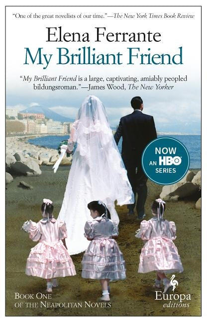My Brilliant Friend by Ferrante, Elena