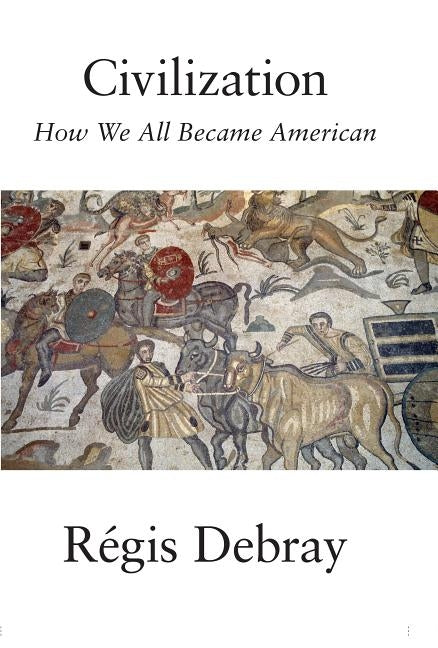 Civilization by Debray, Regis