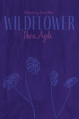Wildflower by Ayele, Ibura