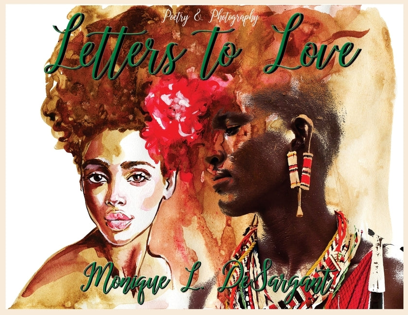 Letters to Love: Poetry & Photography Collection by Desargant, Monique L.