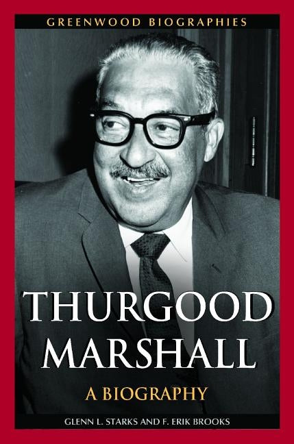 Thurgood Marshall: A Biography by Starks, Glenn