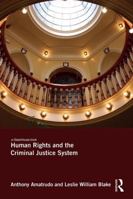 Human Rights and the Criminal Justice System by Amatrudo, Anthony