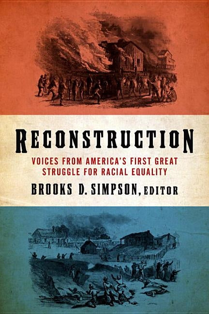 Reconstruction: Voices from America's First Great Struggle for Racial Equality (Loa #303) by Simpson, Brooks D.