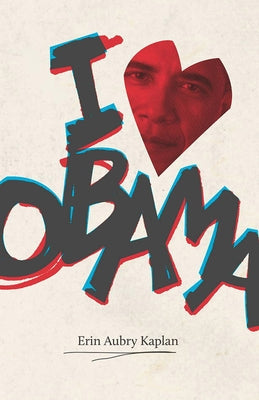 I Heart Obama by Kaplan, Erin Aubry