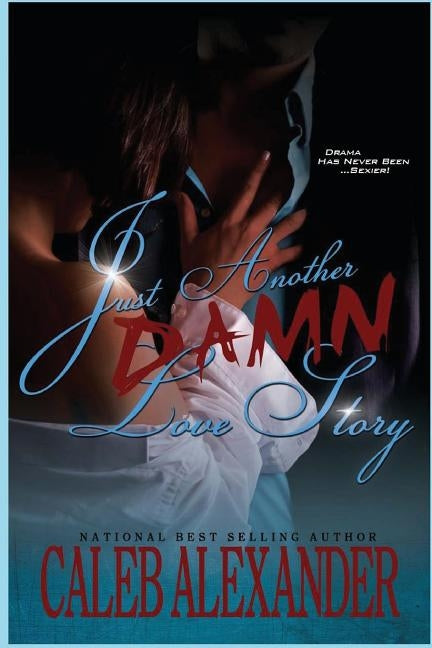 Just Another Damn Love Story by Alexander, Caleb