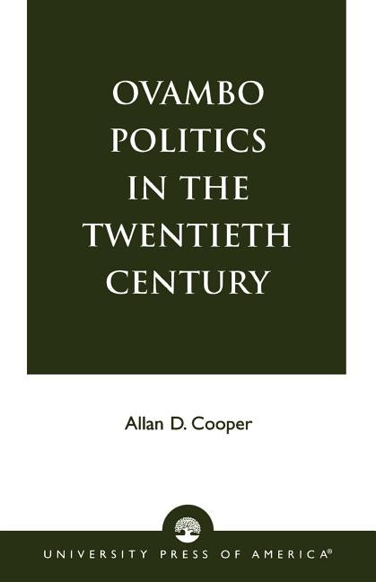Ovambo Politics in the Twentieth Century by Cooper, Allan D.