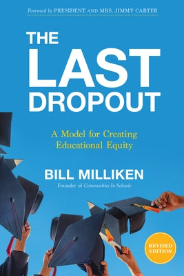 The Last Dropout: A Model for Creating Educational Equity by Milliken, Bill