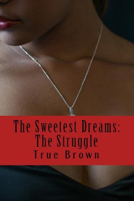 The Sweetest Dreams: The Struggle by Brown, True
