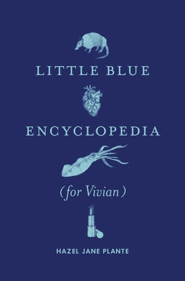 Little Blue Encyclopedia (for Vivian) by Plante, Hazel