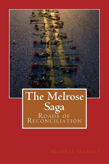 The Melrose Saga: Roads of Reconciliation by Ramsey, Abdiel Nariah