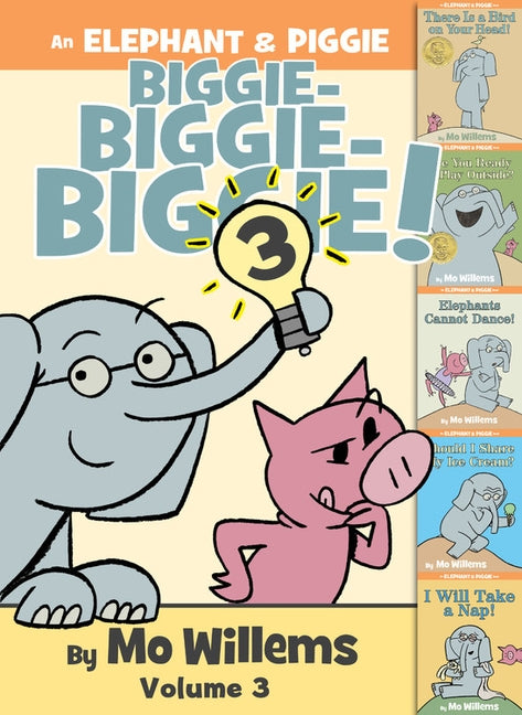 An Elephant & Piggie Biggie! Volume 3 by Willems, Mo
