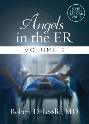 Angels in the ER: Volume 2 by Lesslie, Robert D.
