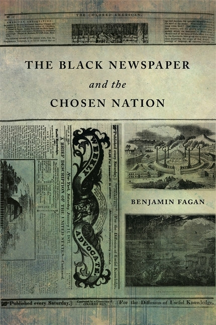 The Black Newspaper and the Chosen Nation by Fagan, Benjamin