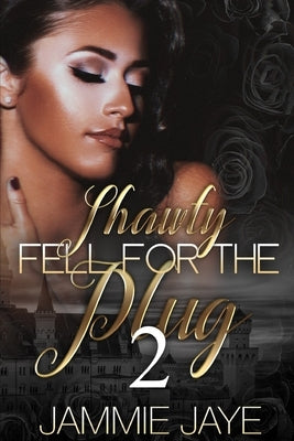 Shawdy Fell For The Plug by Jaye, Jammie