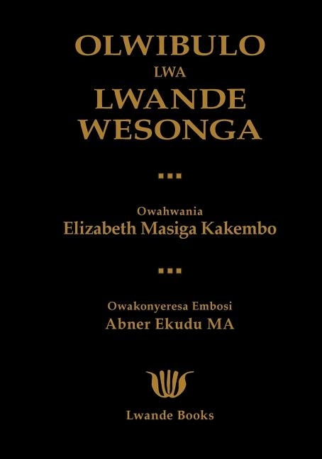 Olwibulo Lwa Lwande Wesonga by Kakembo, Elizabeth Masiga