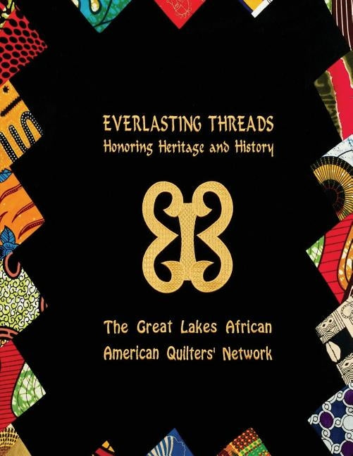 Everlasting Threads: Honoring Heritage and History by Hicks, Kyra