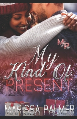 My Kind of Present by Palmer, Marissa