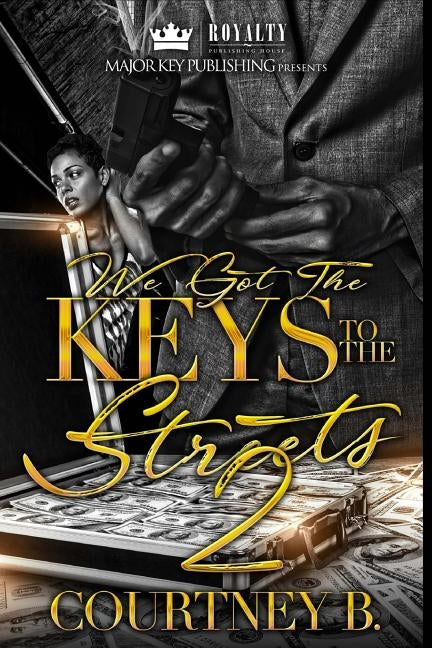 We Got The Keys To The Streets 2: A Naptown Love Story by B, Courtney
