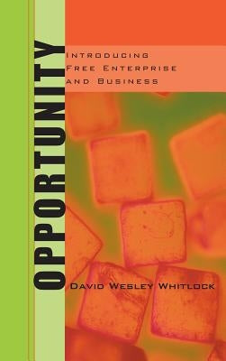 Opportunity: Introducing Free Enterprise and Business by Whitlock, David W.