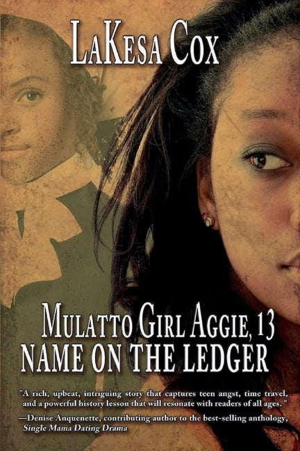 Mulatto Girl Aggie, 13: Name on the Ledger: Name on the Ledger by Cox, Lakesa