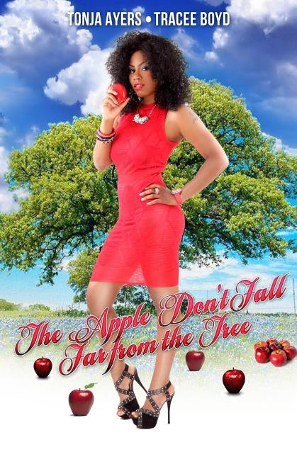 The Apple Don't Fall Far from the Tree by Boyd, Tracee
