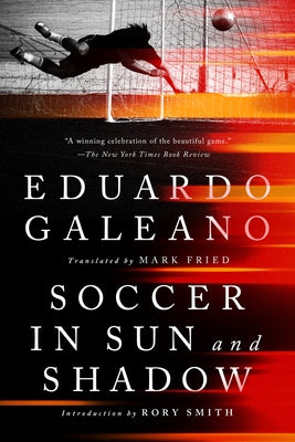 Soccer in Sun and Shadow by Galeano, Eduardo